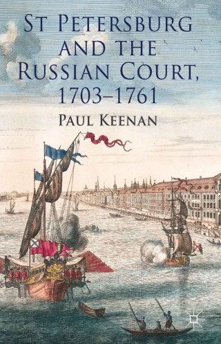 Cover image: St Petersburg and the Russian Court, 1703-1761 9781137311597