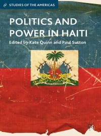 Omslagafbeelding: Politics and Power in Haiti 9781137311993
