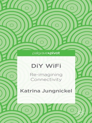 Cover image: DiY WiFi: Re-imagining Connectivity 9781137312525