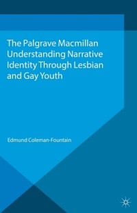 表紙画像: Understanding Narrative Identity Through Lesbian and Gay Youth 9780230361744