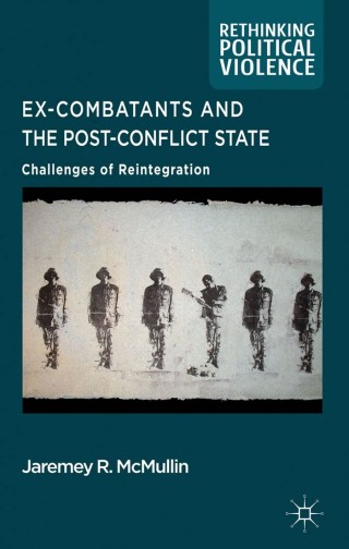 Immagine di copertina: Ex-Combatants and the Post-Conflict State 9780230290990