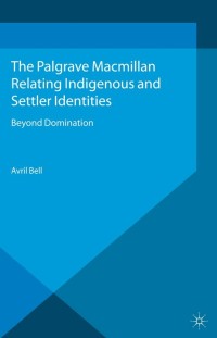 Cover image: Relating Indigenous and Settler Identities 9780230237421