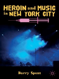 Cover image: Heroin and Music in New York City 9781137308566