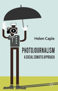 Omslagafbeelding: Photojournalism: A Social Semiotic Approach 9780230301009