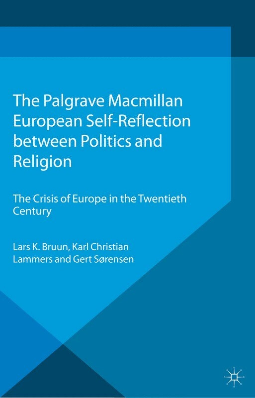 European Self-Reflection Between Politics and Religion The Crisis of Europe in the 20th Century