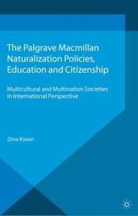 Cover image: Naturalization Policies, Education and Citizenship 9780230303416