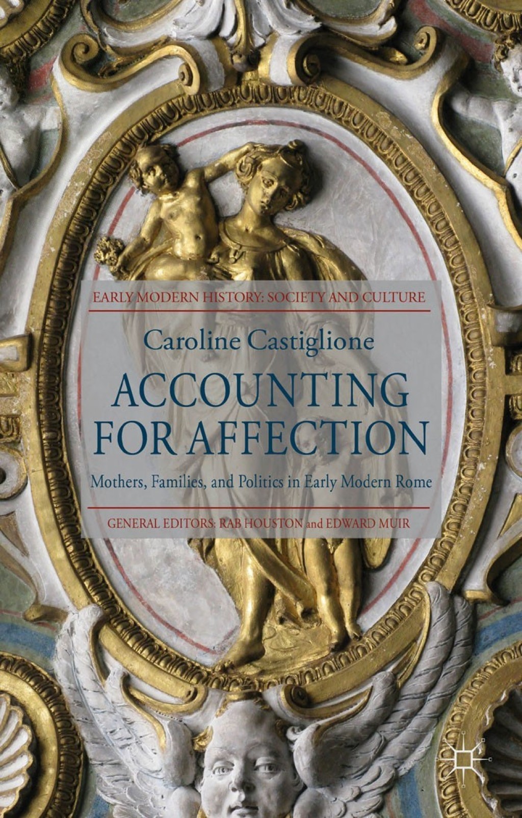 Accounting for Affection Mothering and Politics in Early Modern Rome