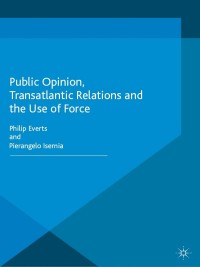 Cover image: Public Opinion, Transatlantic Relations and the Use of Force 9781349308965