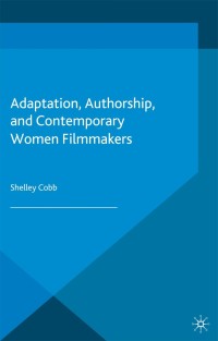Titelbild: Adaptation, Authorship, and Contemporary Women Filmmakers 9780230283848