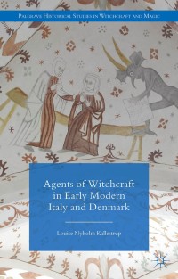 Cover image: Agents of Witchcraft in Early Modern Italy and Denmark 9780230300712