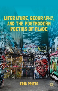 Imagen de portada: Literature, Geography, and the Postmodern Poetics of Place 9781137031112