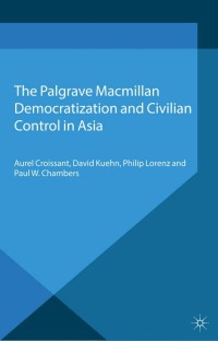 表紙画像: Democratization and Civilian Control in Asia 9780230285330