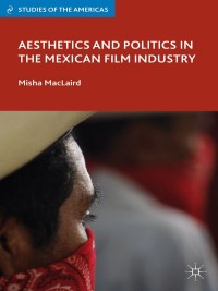 Titelbild: Aesthetics and Politics in the Mexican Film Industry 9781137008060