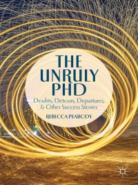 Cover image: The Unruly PhD 9781137373106