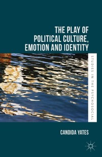 Titelbild: The Play of Political Culture, Emotion and Identity 9781349577163