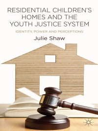 Omslagafbeelding: Residential Children's Homes and the Youth Justice System 9781137319609
