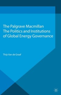 Cover image: The Politics and Institutions of Global Energy Governance 9781137320728