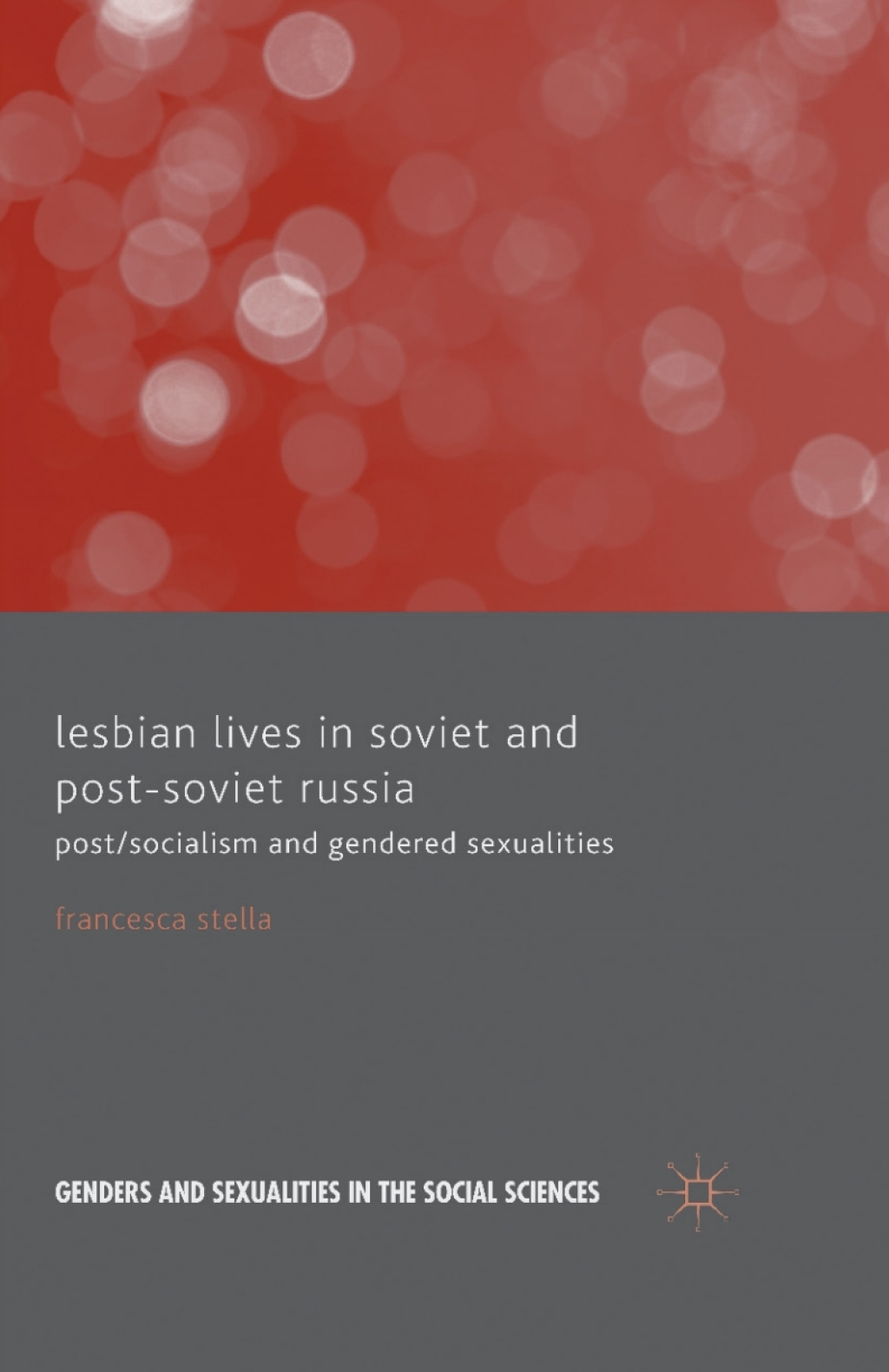 Lesbian Lives in Soviet and Post-Soviet Russia Post/Socialism and Gendered Sexualities