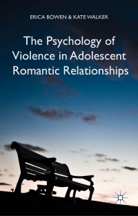 Imagen de portada: The Psychology of Violence in Adolescent Romantic Relationships 9781137321398