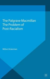 Cover image: The Problem of Post-Racialism 9781137322678