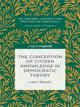Cover image: The Conception of Citizen Knowledge in Democratic Theory 9781137322852