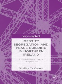 Cover image: Identity, Segregation and Peace-building in Northern Ireland 9781137323170