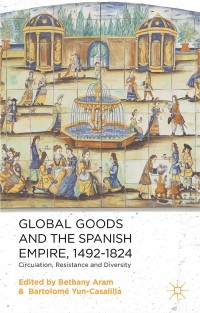 Imagen de portada: Global Goods and the Spanish Empire, 1492-1824 9781137324047
