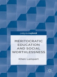 Cover image: Meritocratic Education and Social Worthlessness 9781137324887
