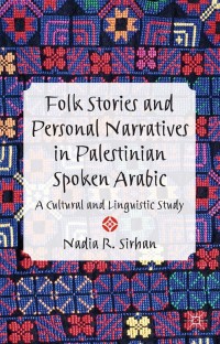 Imagen de portada: Folk Stories and Personal Narratives in Palestinian Spoken Arabic 9781137325754