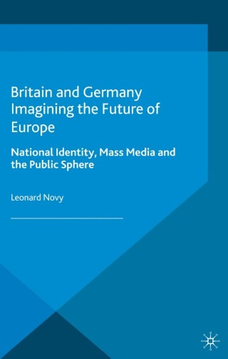 表紙画像: Britain and Germany Imagining the Future of Europe 9781137326065