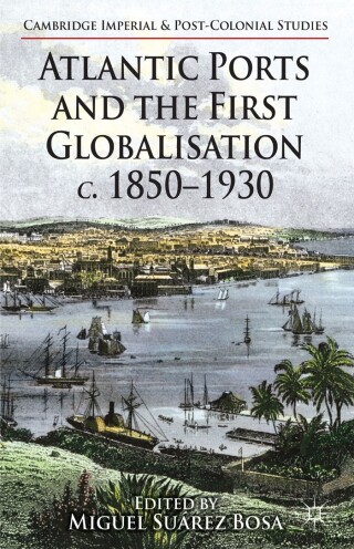 Immagine di copertina: Atlantic Ports and the First Globalisation c. 1850-1930 9781137327970