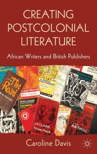 Cover image: Creating Postcolonial Literature 9780230369368