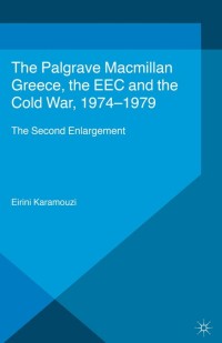 Omslagafbeelding: Greece, the EEC and the Cold War 1974-1979 9781137331328
