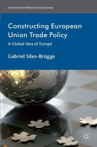 Imagen de portada: Constructing European Union Trade Policy 9781137331656