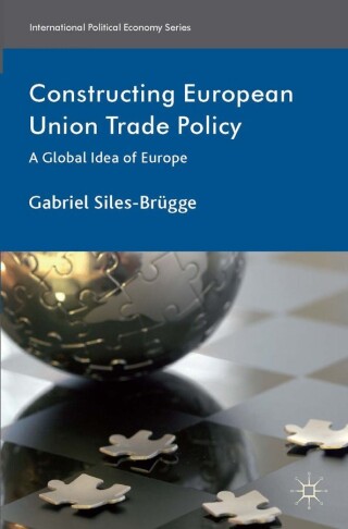 Cover image: Constructing European Union Trade Policy 9781349461424