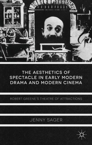 Omslagafbeelding: The Aesthetics of Spectacle in Early Modern Drama and Modern Cinema 9781137332394