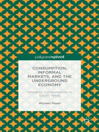 表紙画像: Consumption, Informal Markets, and the Underground Economy 9781349465200