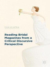 Cover image: Reading Bridal Magazines from a Critical Discursive Perspective 9781137333575