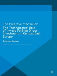 Omslagafbeelding: The Technological Role of Inward Foreign Direct Investment in Central East Europe 9781137333759