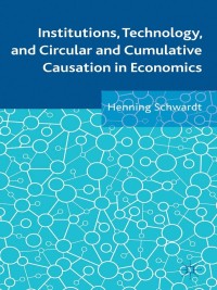 Imagen de portada: Institutions, Technology, and Circular and Cumulative Causation in Economics 9781137333872