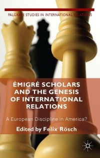 Cover image: Émigré Scholars and the Genesis of International Relations 9781137334688