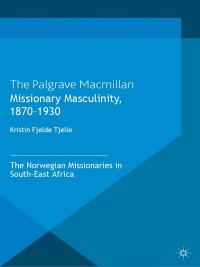 Cover image: Missionary Masculinity, 1870-1930 9781137336354