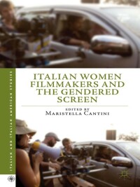 表紙画像: Italian Women Filmmakers and the Gendered Screen 9781137336507