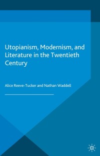 Titelbild: Utopianism, Modernism, and Literature in the Twentieth Century 9780230358935