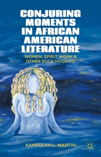 表紙画像: Conjuring Moments in African American Literature 9781137270474