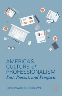 Cover image: America’s Culture of Professionalism 9781137341914
