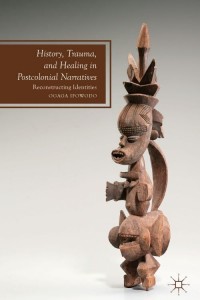 Imagen de portada: History, Trauma, and Healing in Postcolonial Narratives 9781349474455