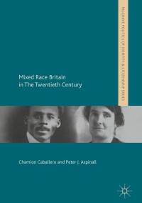 Cover image: Mixed Race Britain in The Twentieth Century 9781137339270