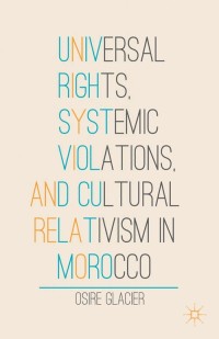 Omslagafbeelding: Universal Rights, Systemic Violations, and Cultural Relativism in Morocco 9781137339607