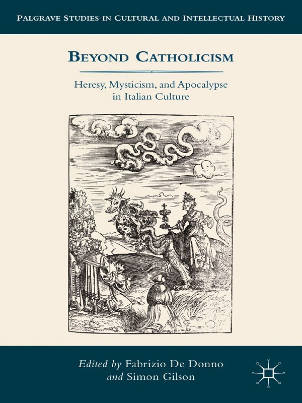 Beyond Catholicism Heresy, Mysticism, and Apocalypse in Italian Culture